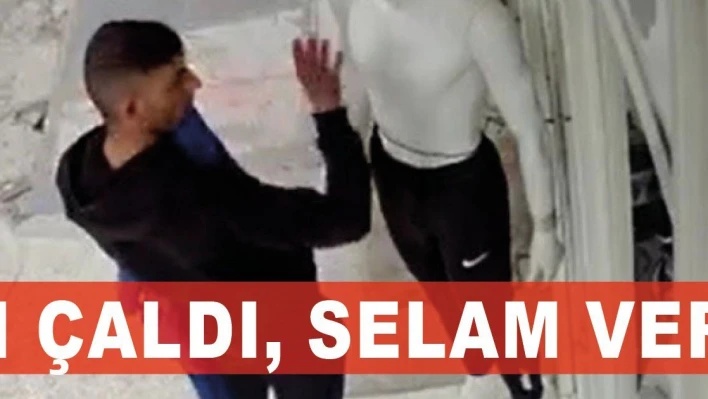 Eşofmanı çaldı, selam verip kaçtı