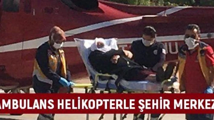 KOAH hastası kadın ambulans helikopterle şehir merkezine getirildi