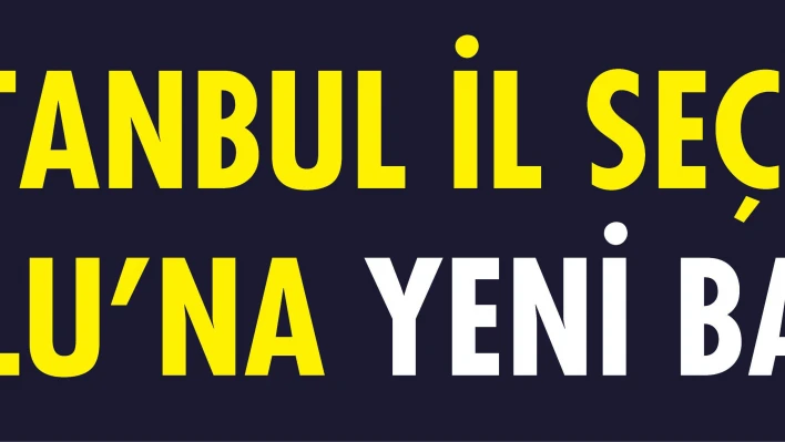 İstanbul 'a yeni Seçim Kurulu Başkanı