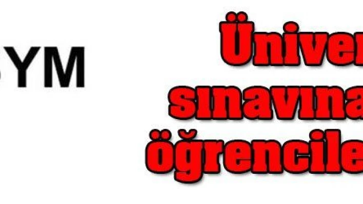 Üniversite sınavına giren öğrencilere şok!