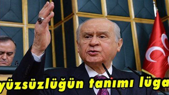 Bahçeli: 'Bu yüzsüzlüğün tanımı lügatimizde yok'