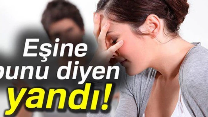 Eşine çirkin diyen yandı