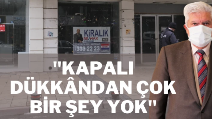 'Kapalı dükkândan çok bir şey yok'