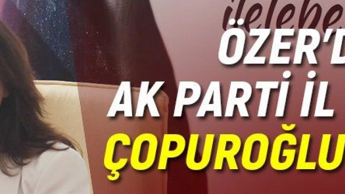 Özer'den Ak Parti İl Başkanı Çopuroğlu'na yanıt