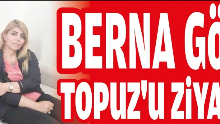 Berna Gözbaşı, Burhan Topuz'u ziyaret etti