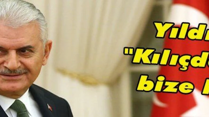 Yıldırım: 'Kılıçdaroğlu bize lazım'