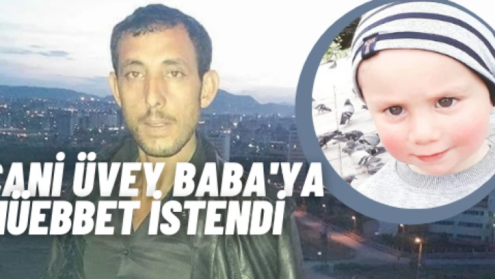 Cani üvey baba için müebbet istendi