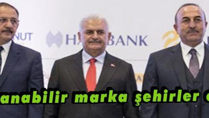 Yıldırım: 'Marka şehirler oluşturacağız'