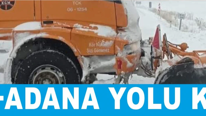 Develi-Adana yolu kar yağışı nedeniyle trafiğe kapandı