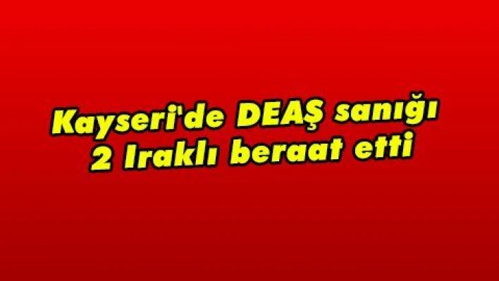 Kayseri'de DEAŞ sanığı 2 Iraklı beraat etti  