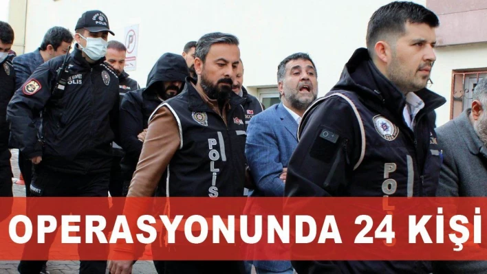 Suç örgütü operasyonunda 24 kişi tutuklandı