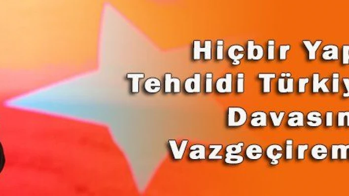 Hiçbir Yaptırım Tehdidi Türkiye'yi Haklı Davasından Vazgeçiremeyecek