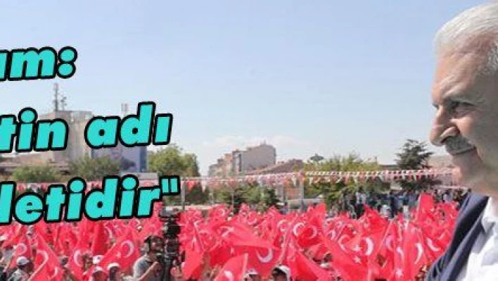 Yıldırım: 'Bu milletin adı Türk milletidir'