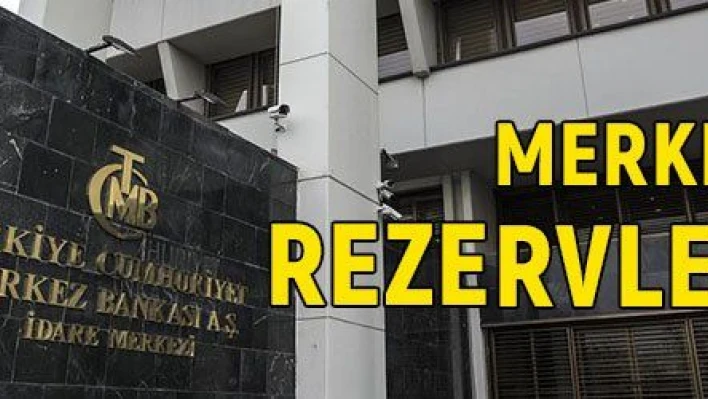 Merkez Bankası'nın toplam rezervleri arttı