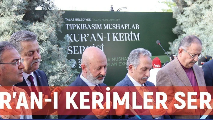 Asırlık Kur'an-ı Kerimlerin tıpkıbasımları Talas'ta sergileniyor