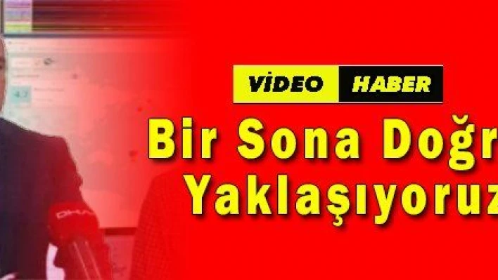 Bir Sona Doğru Yaklaşıyoruz