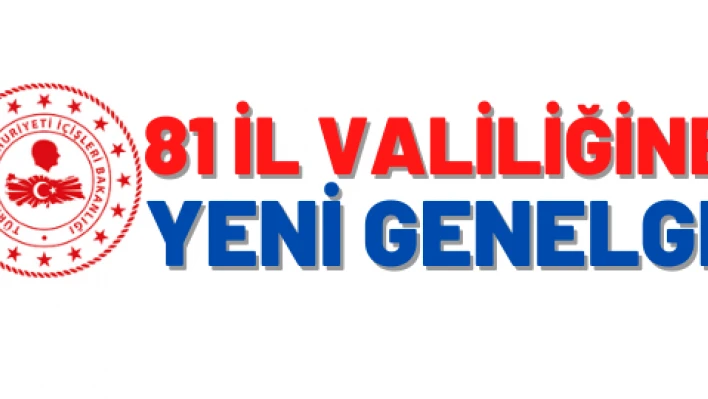 81 il valiliğine yeni Genelge