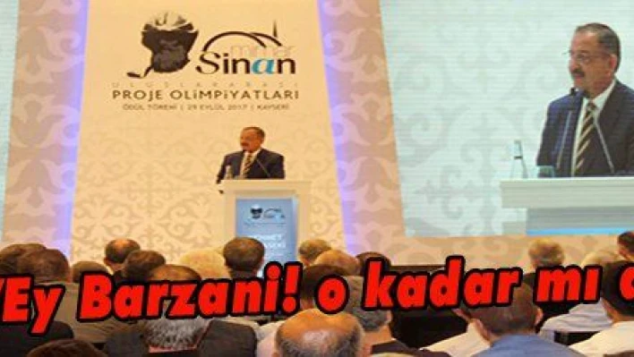 Özhaseki: 'Ey Barzani! o kadar mı akılsızsın...' 