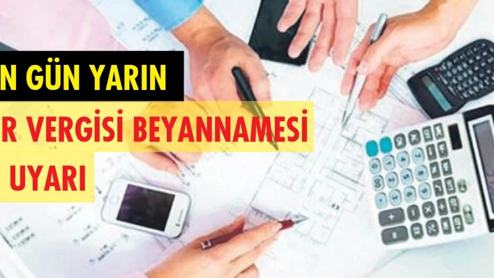 Gelir vergisi beyannamesi için yarın son gün