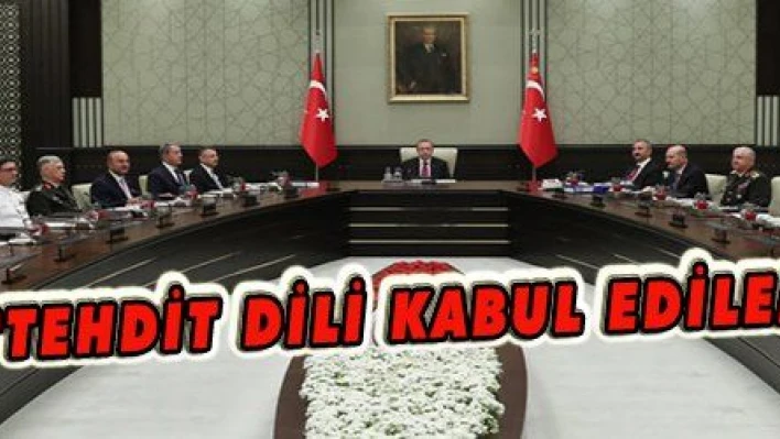 MGK: 'TEHDİT DİLİ KABUL EDİLEMEZ'