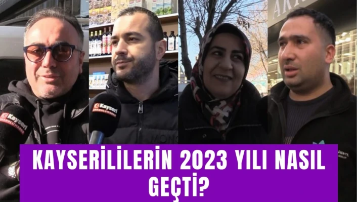 Kayserililerin 2023 yılı nasıl geçti? Anadolu Haber Sokakta