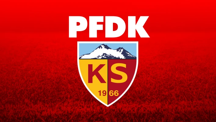 PFDK kararları açıklandı! Kayserispor'a ceza...