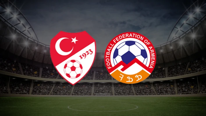 Türkiye - Ermenistan maçı ne zaman? Saat Kaçta? Hangi kanalda?